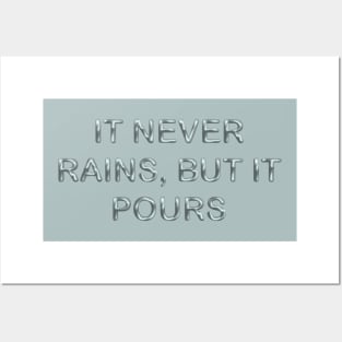 It never rains, but it pours Posters and Art